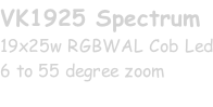 VK1925 Spectrum 19x25w RGBWAL Cob Led 6 to 55 degree zoom