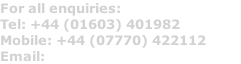 For all enquiries: Tel: +44 (01603) 401982 Mobile: +44 (07770) 422112 Email: sales@vikinglighting.co.uk