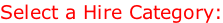 Select a Hire Category: